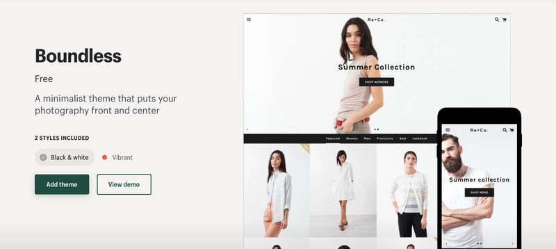 Boundlessは、スライドショーがトップページ上部に固定されており、画像とテキストでショップのコンセプトを伝えるデザインになっています。
商品ページも画像がメインのデザインになっているため、1商品あたりの画像数が豊富な場合にオススメのテーマです。スタイルは「Black & white」「Vibrant」の2種類です。