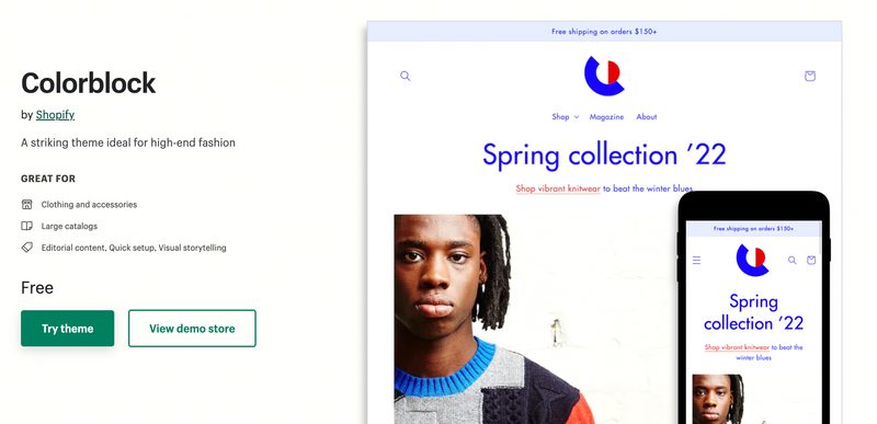 Colorblockは、非定型のタイポグラフィとカスタマイズ可能なカラーブロックが商品を引き立て、トレンドのルックブック感覚を演出するテーマです。メガメニューと高度なフィルタリング機能により、あらゆる商品やコレクションまで辿り着きやすくなっています。スタイルは1種類です。